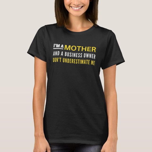 Jag är Mor och en affärsägare underskattar inte T Shirt (Framsida)