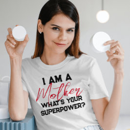 Jag är mor vad är din supermakt? Funny T Shirt