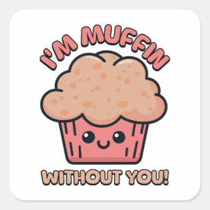 Jag är Muffin utan dig! Cute Muffin Pun Fyrkantigt Klistermärke