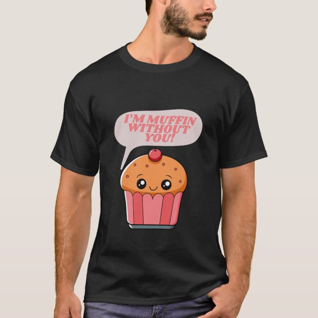 Jag är Muffin utan dig.. - Lustig matbössa T-Shirt (Framsida)