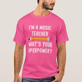Jag är musiklärare, vad är din supermakt? t shirt