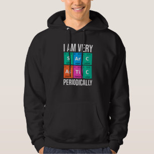 Jag är mycket Sarkastisk, periodiskt kemiskt Pun Hoodie