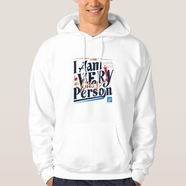 Jag är mycket upptagen person T-Shirt Hoodie (Framsida)