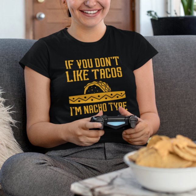 Jag är Nacho Type T Shirt (If You Don’t Like Tacos I’m Nacho Type)