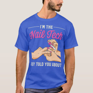 Jag är Nagel-teknologin som de sa om roligt Nagel T Shirt