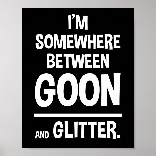 Jag är någonstans mellan Goon och Glitter Poster (Framsidan)