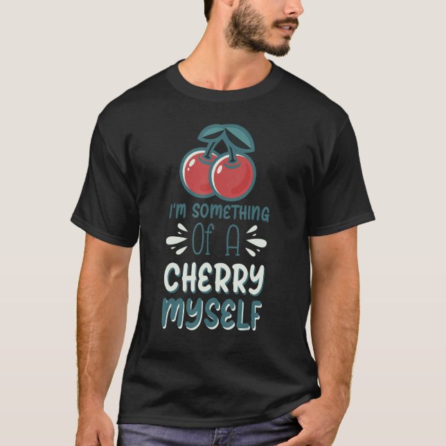 Jag är något av en Cherry själv T Shirt (Framsida)