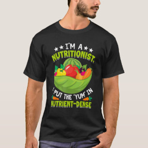 Jag är näringsman. Jag sätter Yum i Nutrient Dense T Shirt