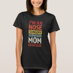 Jag är näskirurgi, överlevare mamma näsa t shirt