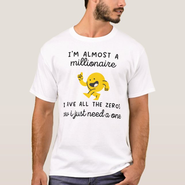 Jag är nästan en miljonär-lustig millionre meme t shirt (Framsida)