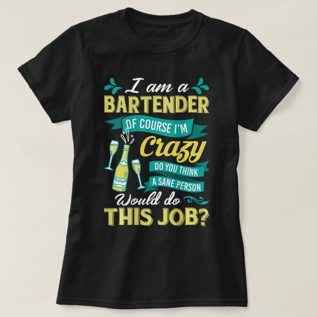 Jag är naturligtvis Bartender, men jag är Crazy Fu T Shirt (Design framsida)