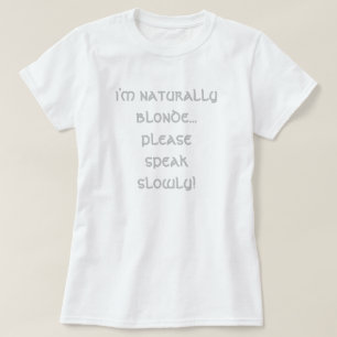 Jag är naturligtvis blond... Tala långsamt! T-Sh T Shirt