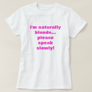 Jag är naturligtvis blond... Tala långsamt! T-shirt