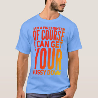 Jag är naturligtvis brandman t shirt