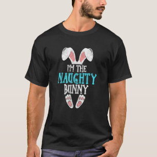 Jag är Naughty Bunny Påsk Dag Funny Family Öster T Shirt