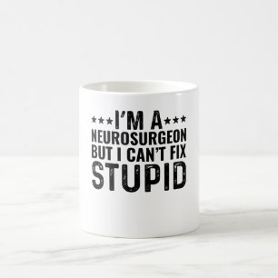 Jag är neurokirurg, men jag kan inte laga Stupid Kaffemugg