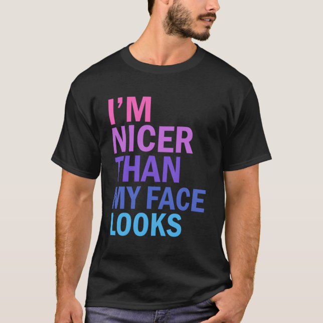 Jag är Nicer Than Ansikte verkar säga T Shirt (Framsida)