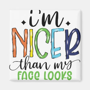 Jag är Nicer Than My Ansikte ser Sarcastic Funny Magnet
