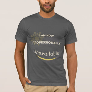 Jag är nu inte tillgänglig för yrkesmässigt bruk t shirt