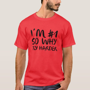 Jag är nummer 1 så varför prova Harder T Shirt