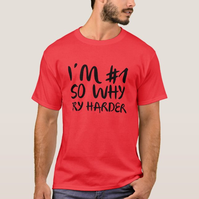Jag är nummer 1 så varför prova Harder T Shirt (Framsida)