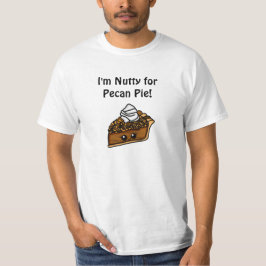 Jag är Nutty for Pecan Paj T-Shirt