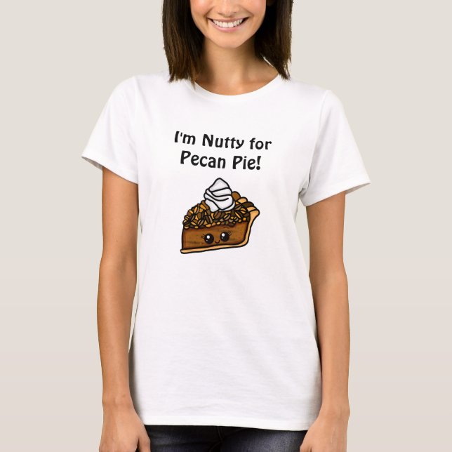 Jag är Nutty till Pecan Paj T Shirt (Framsida)