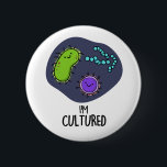 Jag är odlad, funny Bacteria Pun Knapp<br><div class="desc">Jag är Cultured Funny Bacteria Pun har en massa söta bakterier. Lustigt Pun-gåva till familj och vänner som kärlek skapar kultiverade bakteriepass.</div>