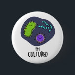 Jag är odlad, funny Bacteria Pun Knapp<br><div class="desc">Jag är Cultured Funny Bacteria Pun har en massa söta bakterier. Lustigt Pun-gåva till familj och vänner som kärlek skapar kultiverade bakteriepass.</div>