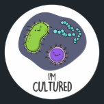 Jag är odlad, funny Bacteria Pun Runt Klistermärke<br><div class="desc">Jag är Cultured Funny Bacteria Pun har en massa söta bakterier. Lustigt Pun-gåva till familj och vänner som kärlek skapar kultiverade bakteriepass.</div>