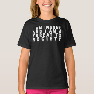 Jag är oförnuftig och jag är ett hot mot samhället t shirt