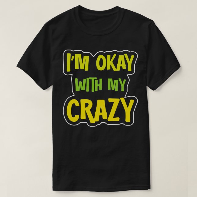 Jag är okej med min galning 1 t shirt (Design framsida)