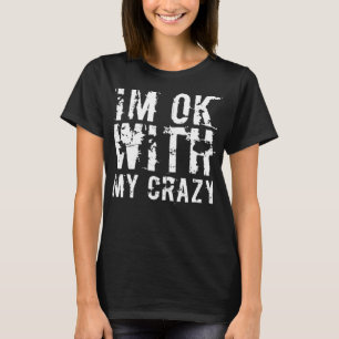 Jag är okej med min galning, Sarcastic Meme Vuxen T Shirt