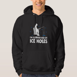 Jag är omgiven av Ice Hål Fishing Ice Fisher Rod Hoodie