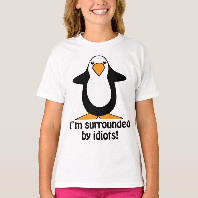 Jag är omgiven av idioter Penguin  T Shirt (Framsida)