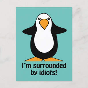 Jag är omgiven av idiots Funny Penguin Vykort