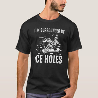 Jag är omringad av Ice Hål Funny Winter Fishing I T Shirt