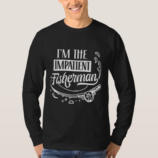 Jag är otålig fiskare som fiskar fiskfisk t shirt (Framsida)