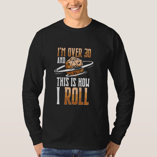 Jag är över 30 Hur jag rullar Tabletop Spelar roll T Shirt (Framsida)