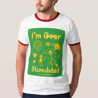 Jag är överstimulerad (på ett bra sätt) Rolig Whac T Shirt