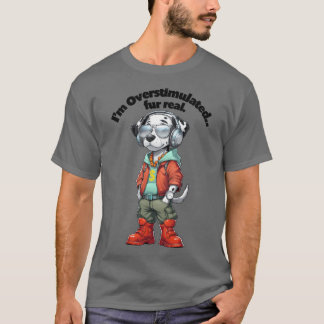 Jag är överstimulerad på riktigt rolig dalmatiner t shirt