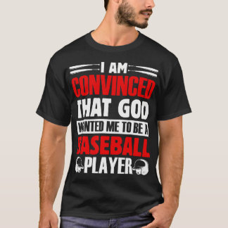 Jag är övertygad om att Gud ville att jag skulle v T Shirt