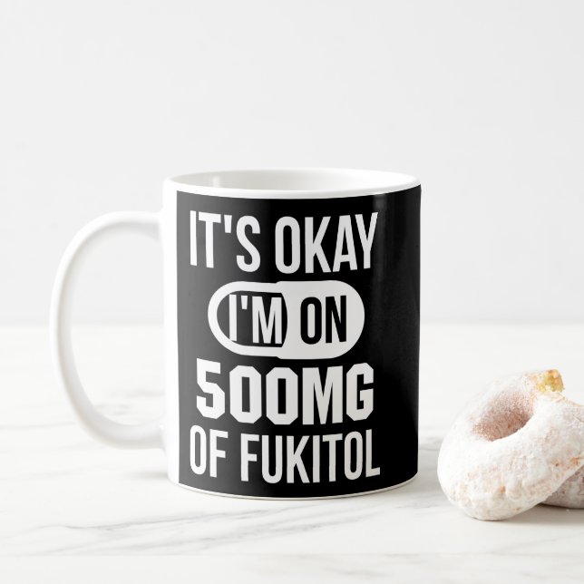 Jag är på 500 mg Fukitol Sarcastic. Kaffemugg (Med munk)
