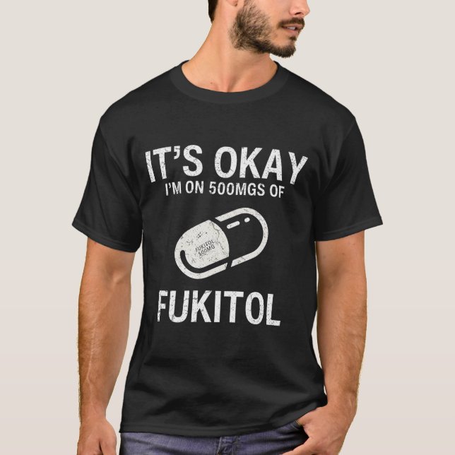 Jag är på 500 mg Fukitol. T Shirt (Framsida)
