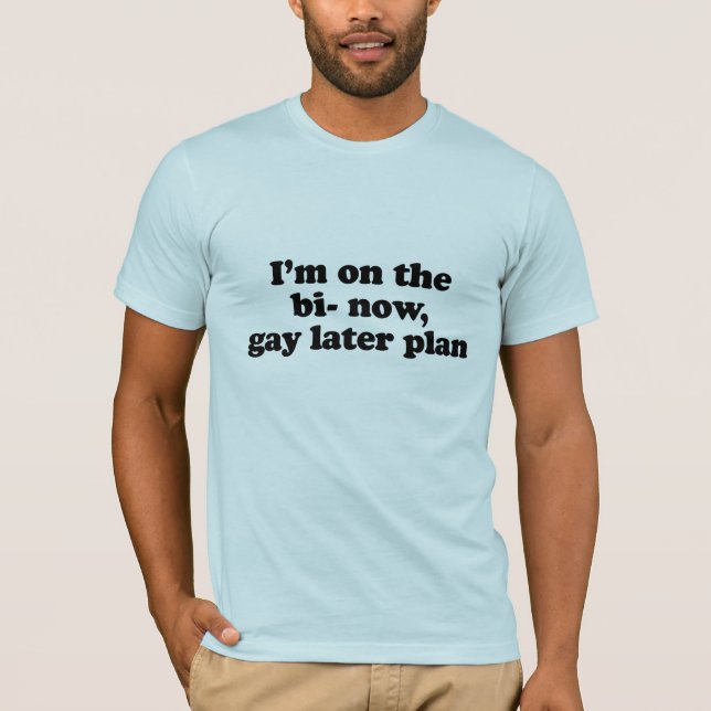 Jag är på bi nu, gay senare plan.. t-shirt (Framsida)