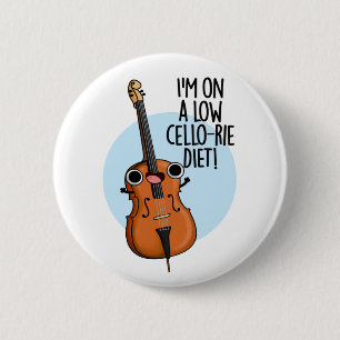 Jag är på Cello-rie Diet Funny Cello Pun Knapp