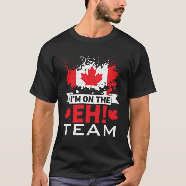 Jag är på Eh Team Maple Löv Canadian Flagga T Shirt (Framsida)