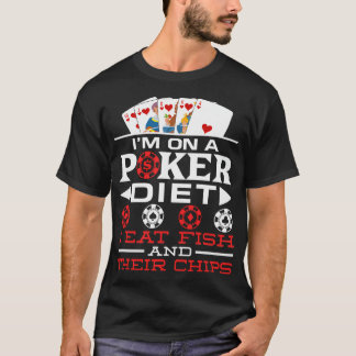 JAG ÄR På En Poker-diet, Jag Äter Fisk Och Deras P T Shirt