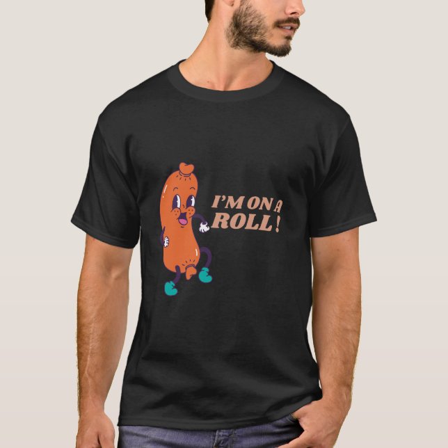 Jag är på en Roll T-Shirt - Funny Sause Roll Pun S (Framsida)