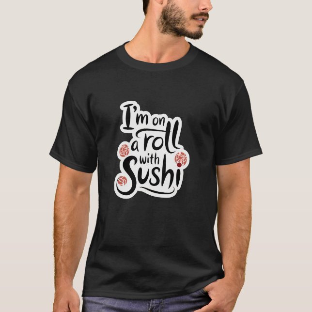 Jag är på en rulla med Sushi T Shirt (Framsida)